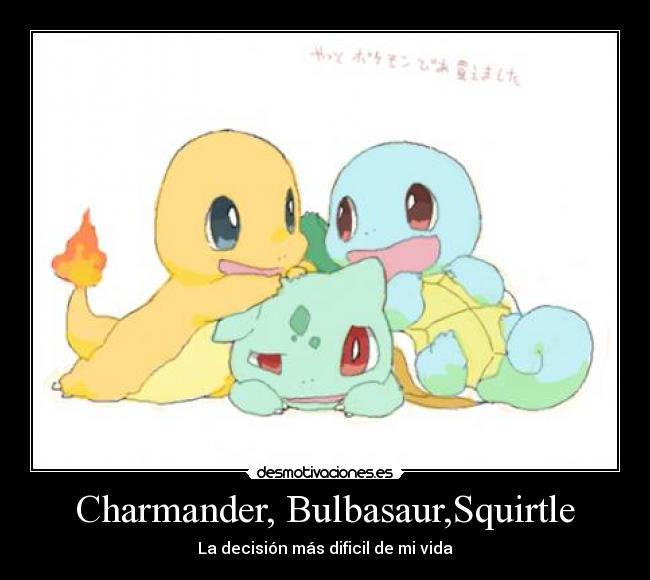 Charmander, Bulbasaur,Squirtle -