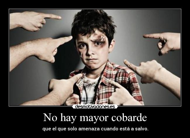 No hay mayor cobarde -