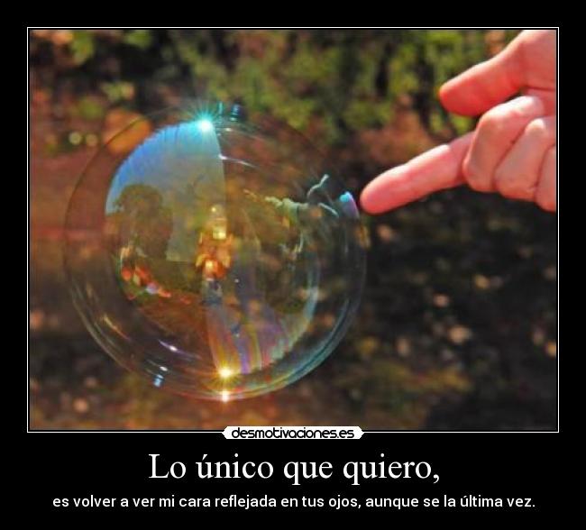Lo único que quiero, -