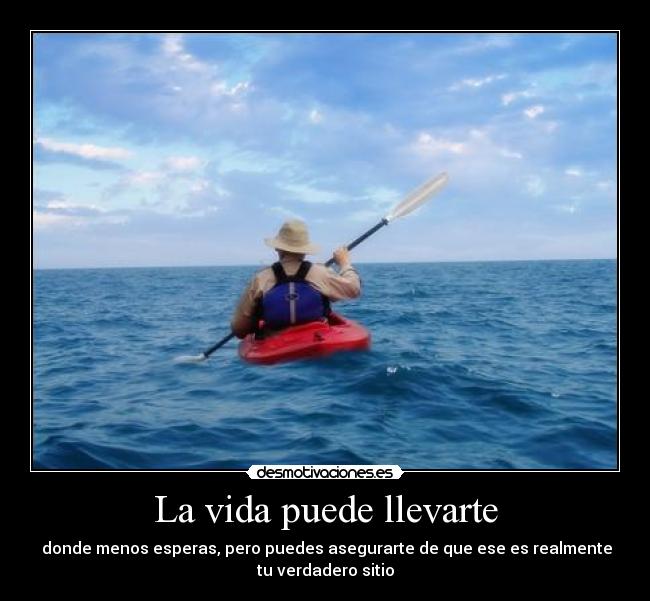 La vida puede llevarte -