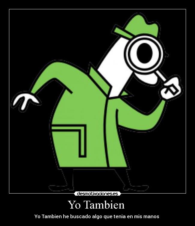 Yo Tambien - Yo Tambien he buscado algo que tenia en mis manos