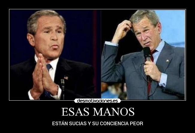 ESAS MANOS - ESTÁN SUCIAS Y SU CONCIENCIA PEOR