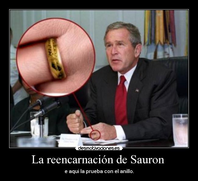 La reencarnación de Sauron - e aqui la prueba con el anillo.