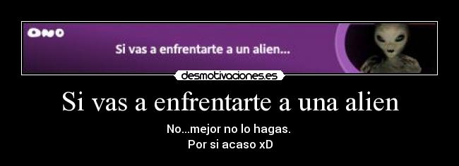Si vas a enfrentarte a una alien - 