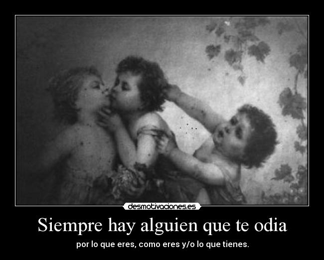Siempre hay alguien que te odia -