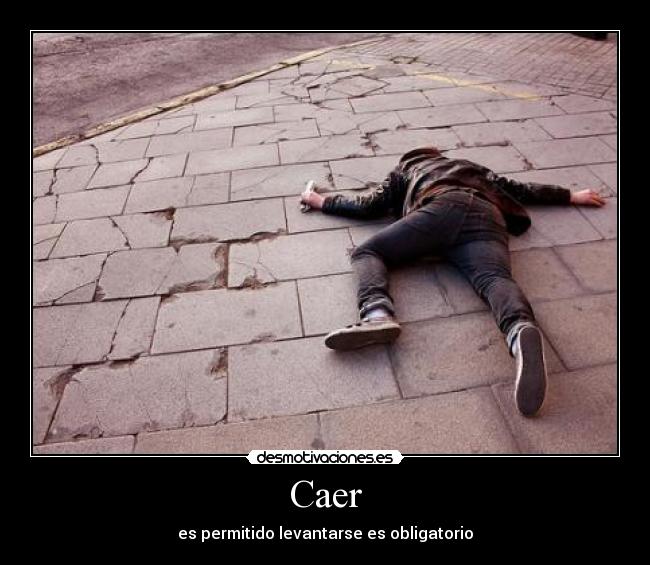 Caer - es permitido levantarse es obligatorio