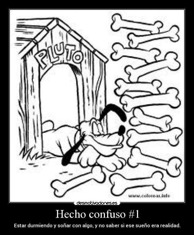 Hecho confuso #1 - Estar durmiendo y soñar con algo, y no saber si ese sueño era realidad.