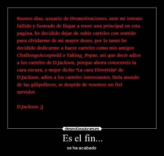Es el fin... - se ha acabado