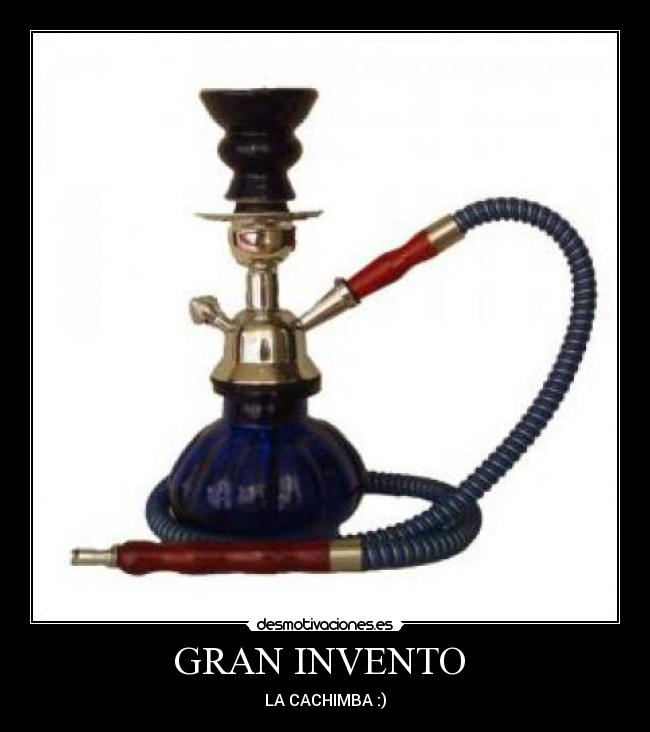 GRAN INVENTO - LA CACHIMBA :)