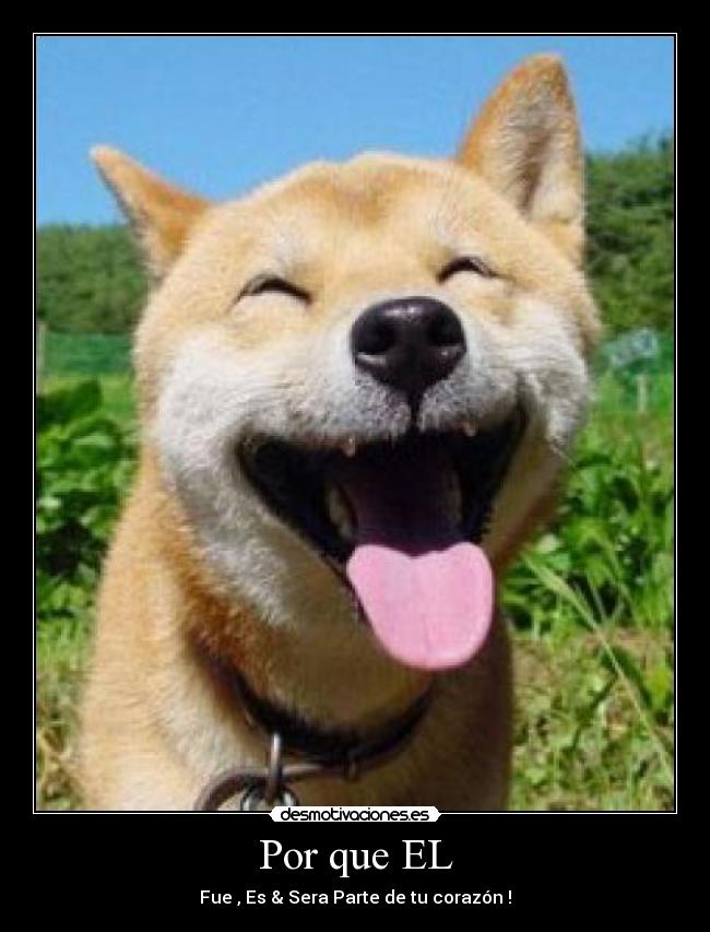 Por que EL - Fue , Es & Sera Parte de tu corazón !