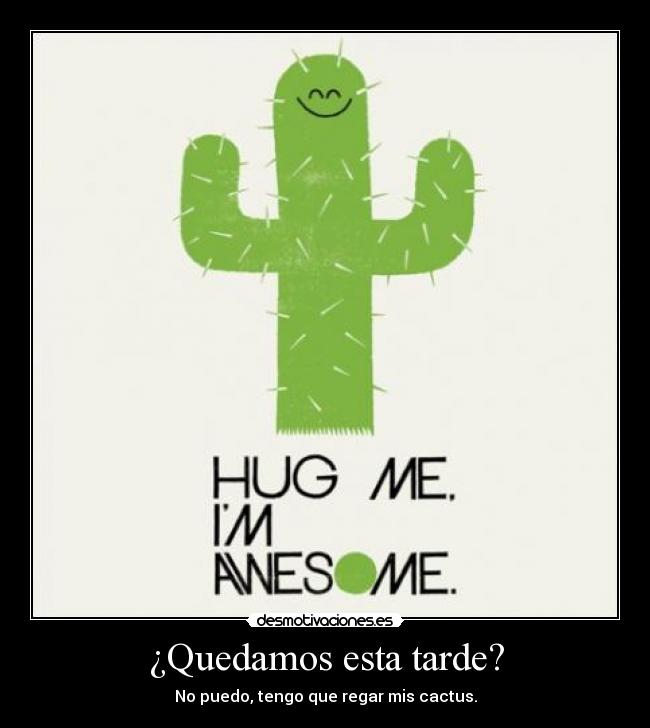 ¿Quedamos esta tarde? -