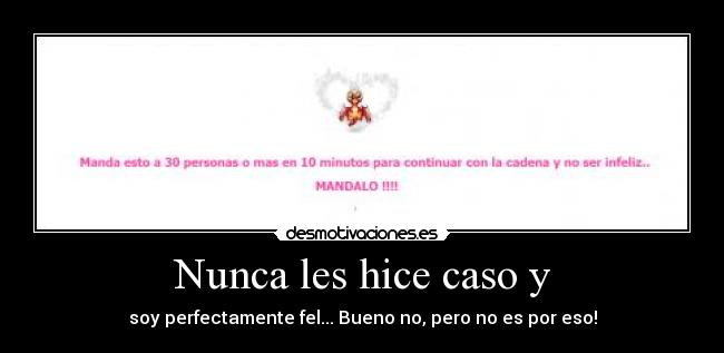 Nunca les hice caso y -