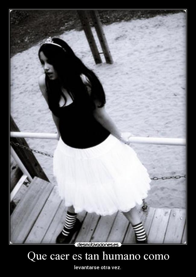 Que caer es tan humano como - 