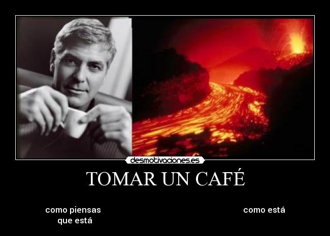 carteles tomar cafe magma volcan desmotivaciones