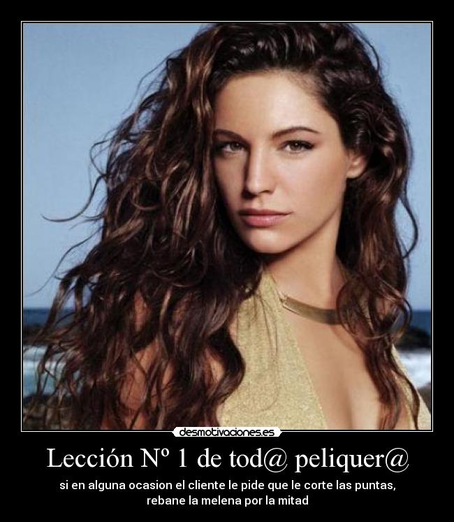 Lección Nº 1 de tod@ peliquer@ - si en alguna ocasion el cliente le pide que le corte las puntas,
rebane la melena por la mitad