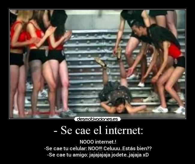 - Se cae el internet: -