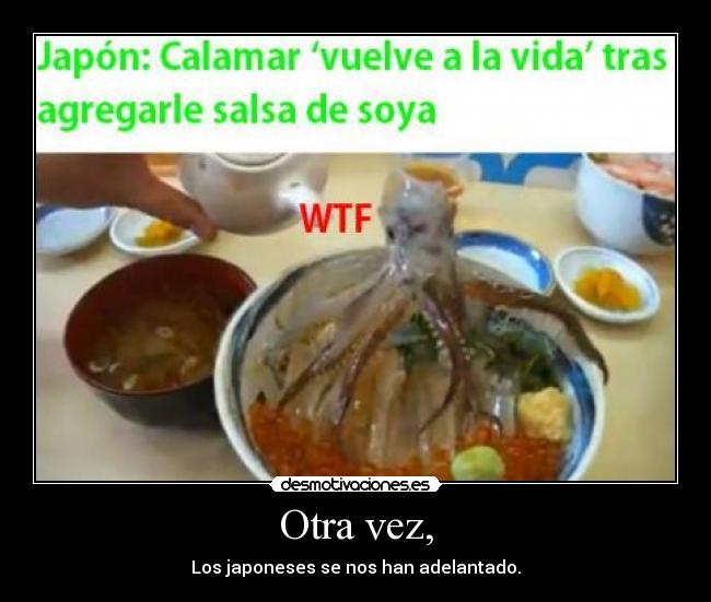 Otra vez, - Los japoneses se nos han adelantado.