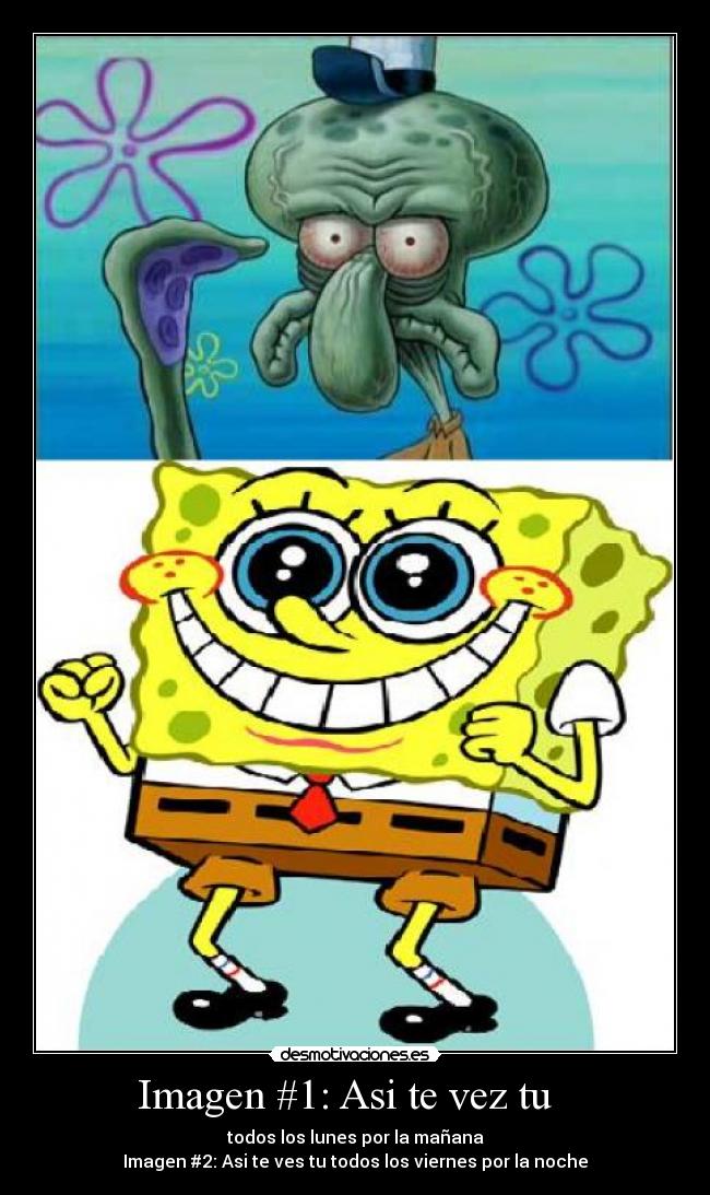 Imagen #1: Asi te vez tu - todos los lunes por la mañana
Imagen #2: Asi te ves tu todos los viernes por la noche