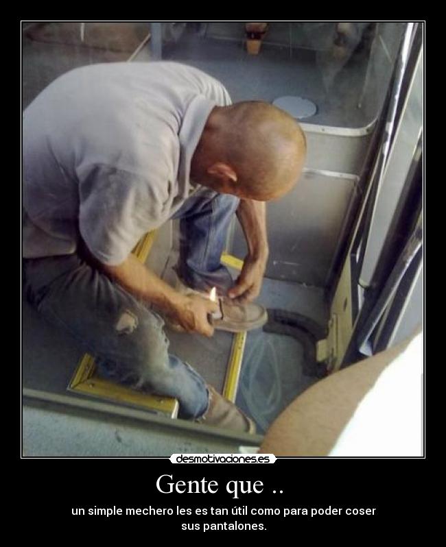 Gente que .. -