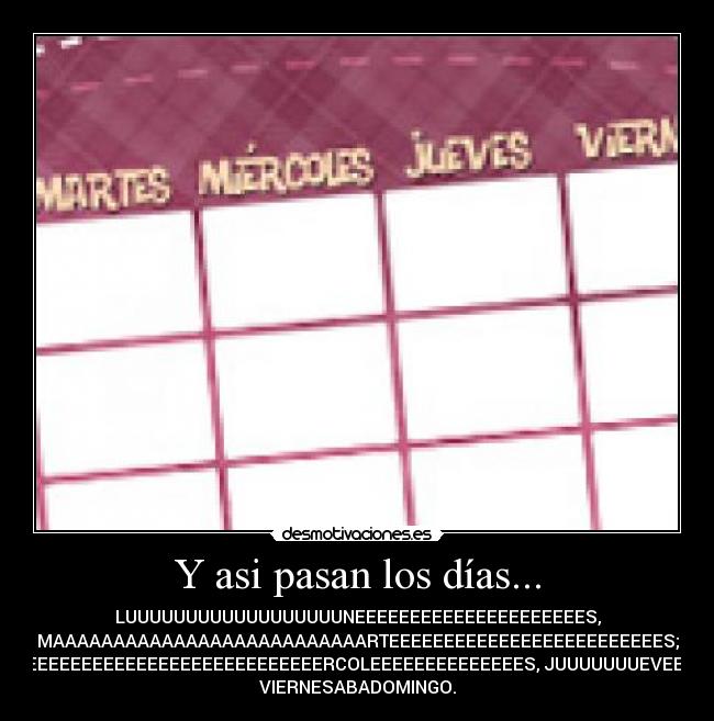 Y asi pasan los días... -