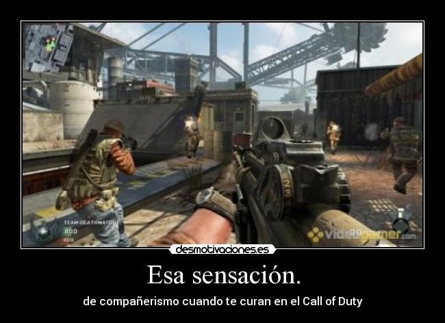 Esa sensación. - de compañerismo cuando te curan en el Call of Duty