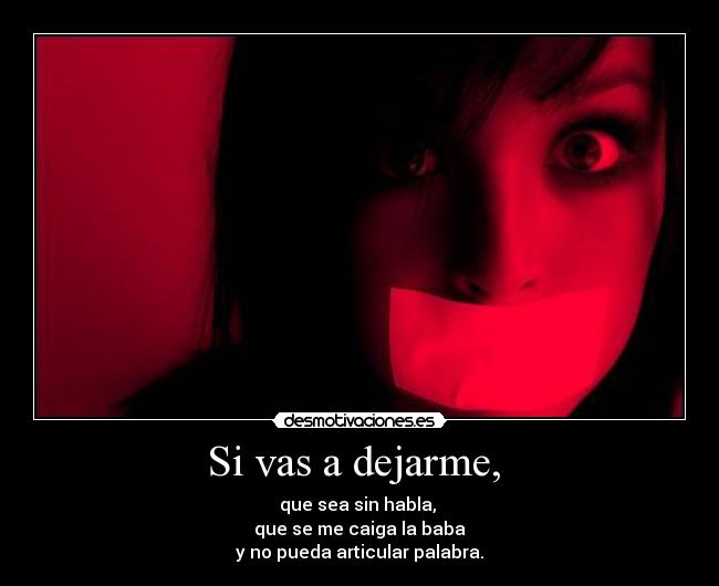 Si vas a dejarme,  - 