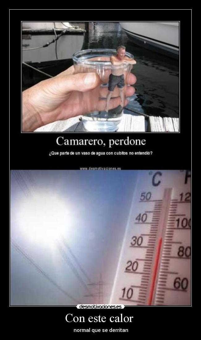 Con este calor -