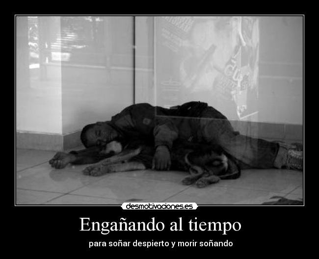 Engañando al tiempo -  para soñar despierto y morir soñando