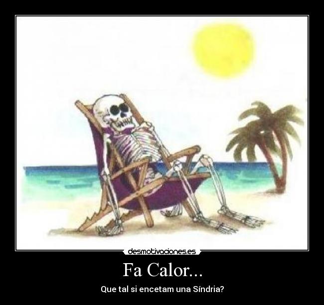 Fa Calor... - Que tal si encetam una Síndria?