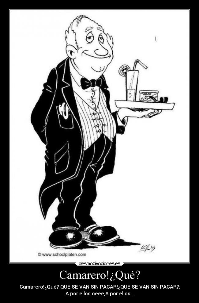 Camarero!¿Qué? -