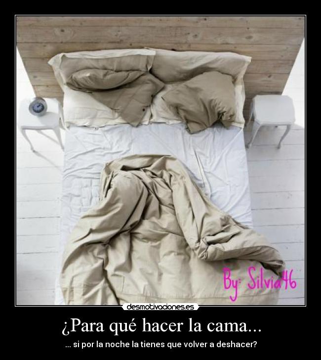 ¿Para qué hacer la cama... - 