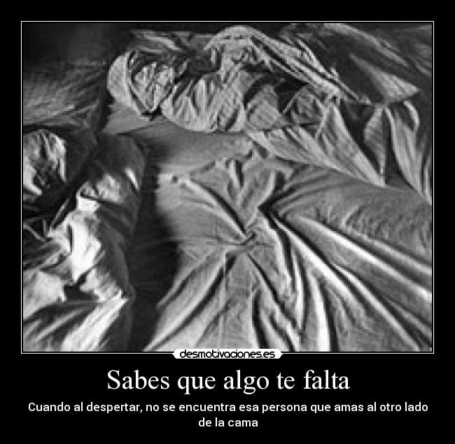 Sabes que algo te falta - Cuando al despertar, no se encuentra esa persona que amas al otro lado de la cama