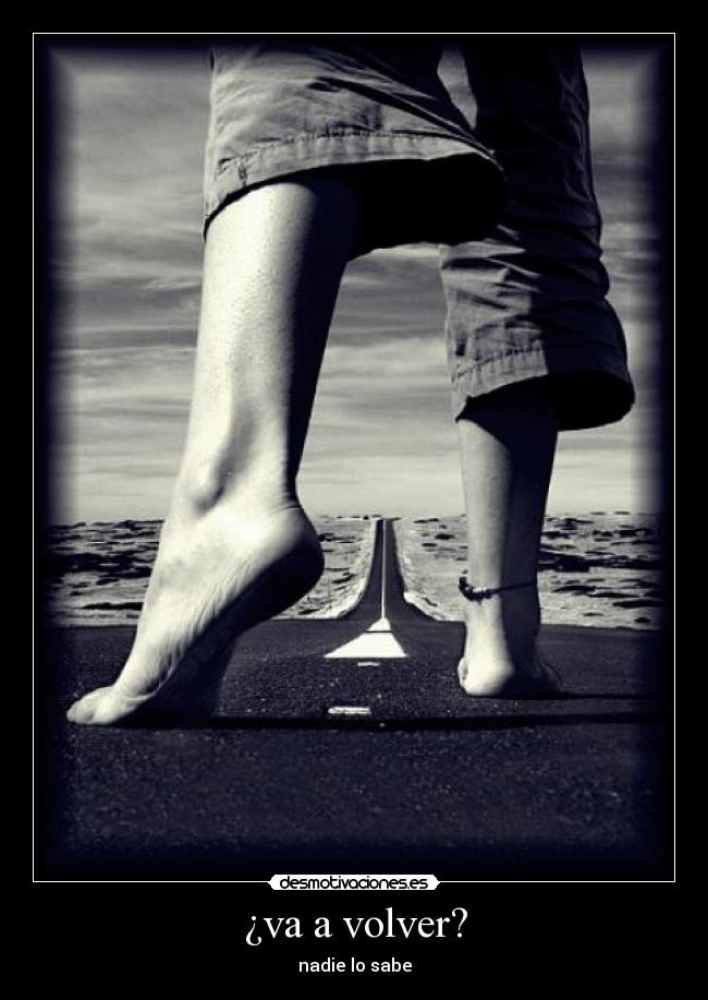 ¿va a volver? - nadie lo sabe