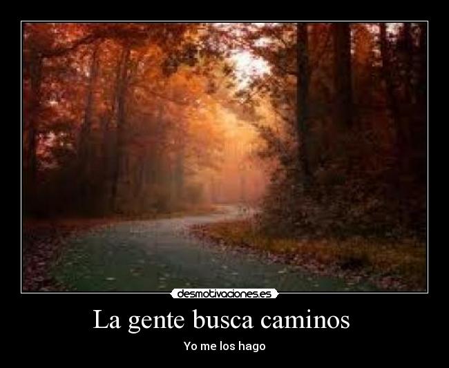 La gente busca caminos -