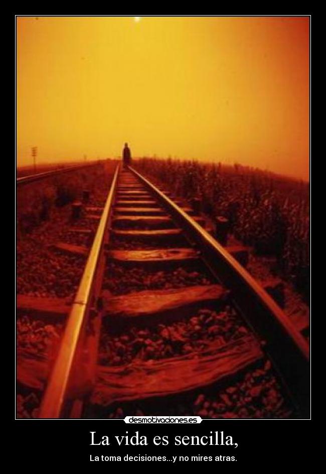 La vida es sencilla, -