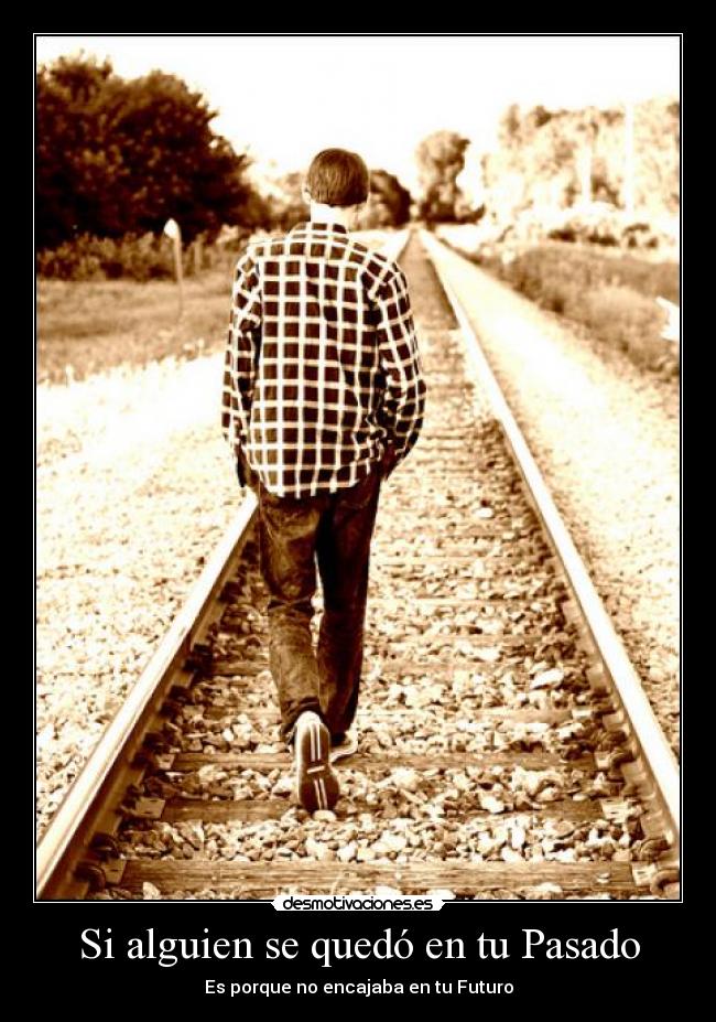 Si alguien se quedó en tu Pasado -