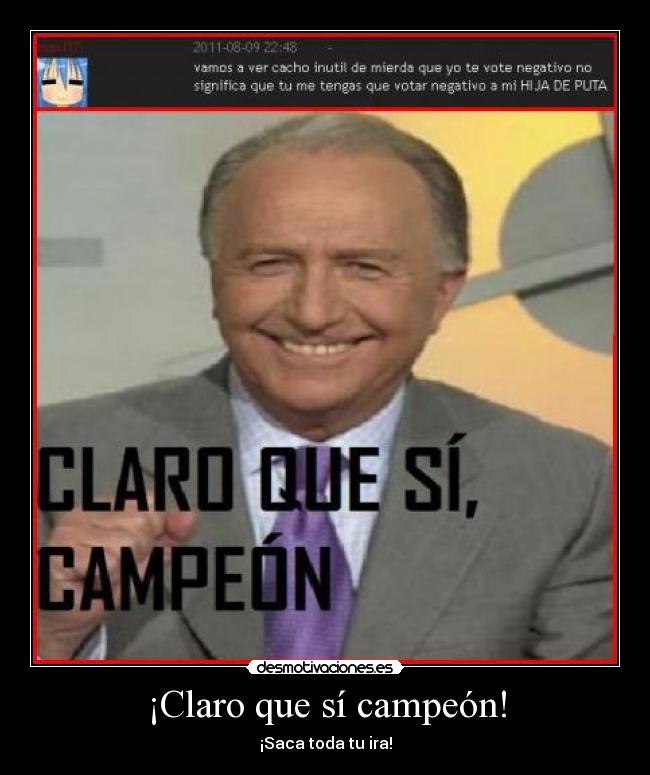 ¡Claro que sí campeón! -