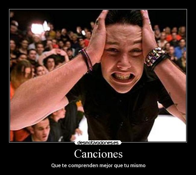 Canciones - Que te comprenden mejor que tu mismo