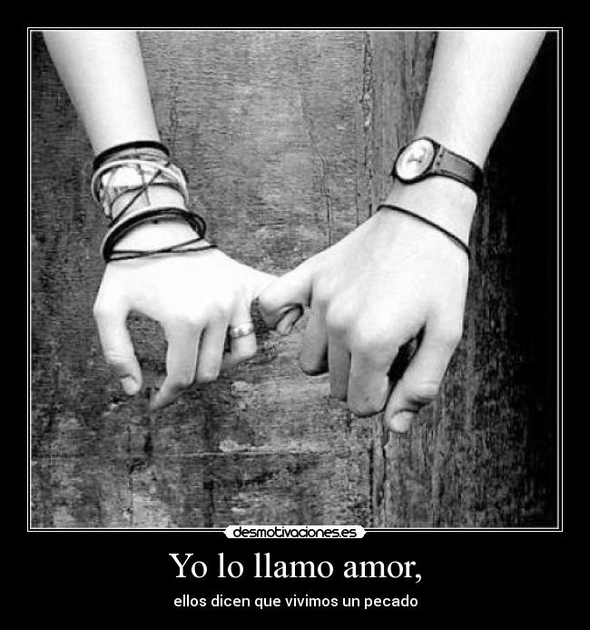 Yo lo llamo amor, -