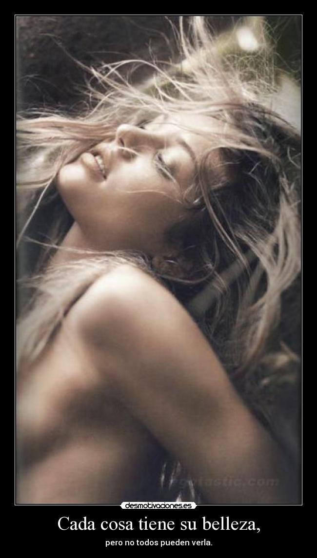 Cada cosa tiene su belleza, - pero no todos pueden verla.