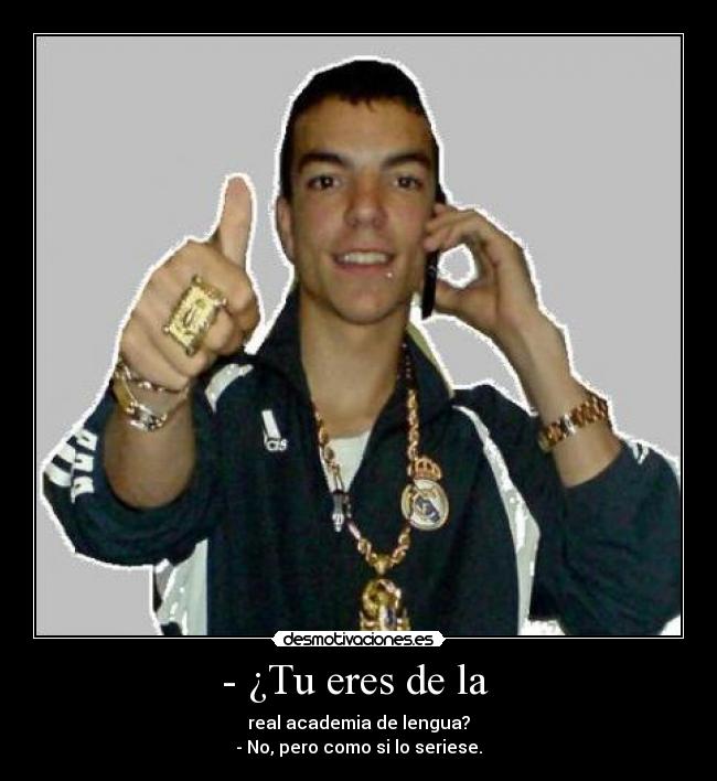 - ¿Tu eres de la  - 