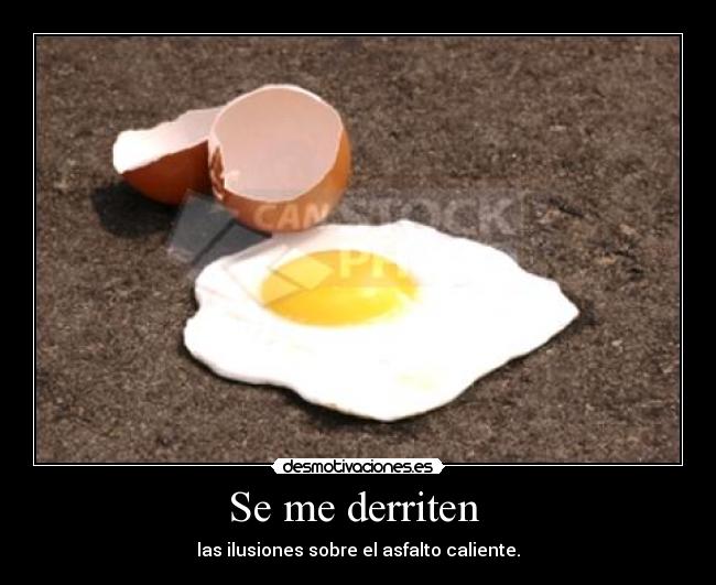 Se me derriten - las ilusiones sobre el asfalto caliente.
