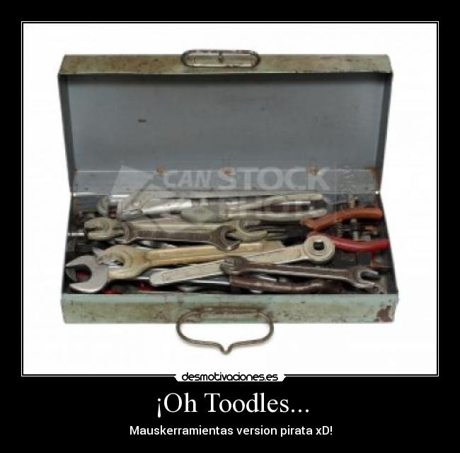 ¡Oh Toodles... - Mauskerramientas version pirata xD!