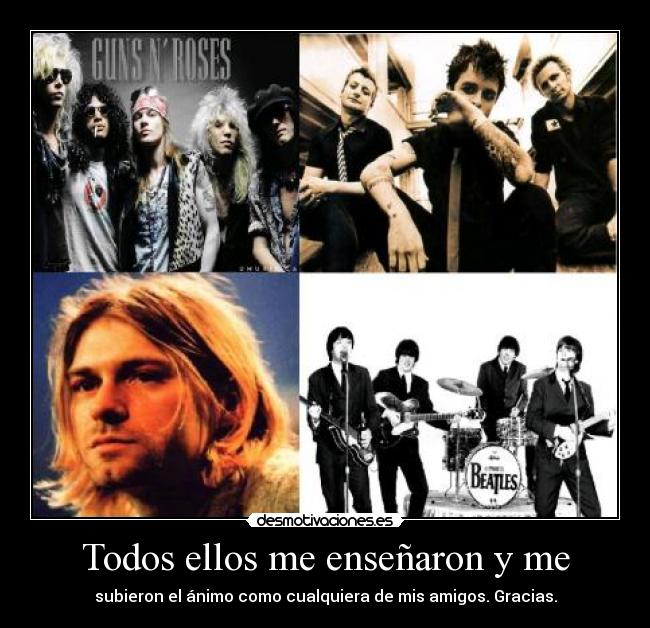 Todos ellos me enseñaron y me - subieron el ánimo como cualquiera de mis amigos. Gracias.