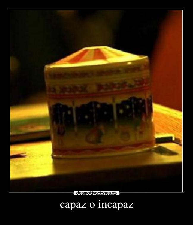 capaz o incapaz -