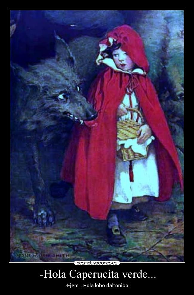 -Hola Caperucita verde... - 