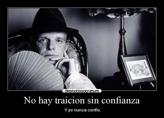No hay traicion sin confianza -