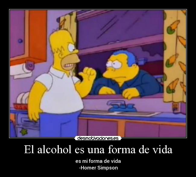 El alcohol es una forma de vida - 