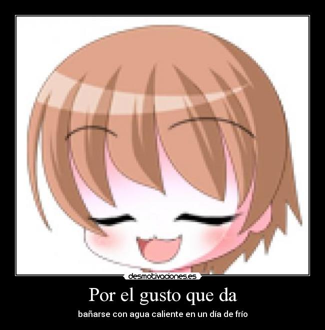 Por el gusto que da -