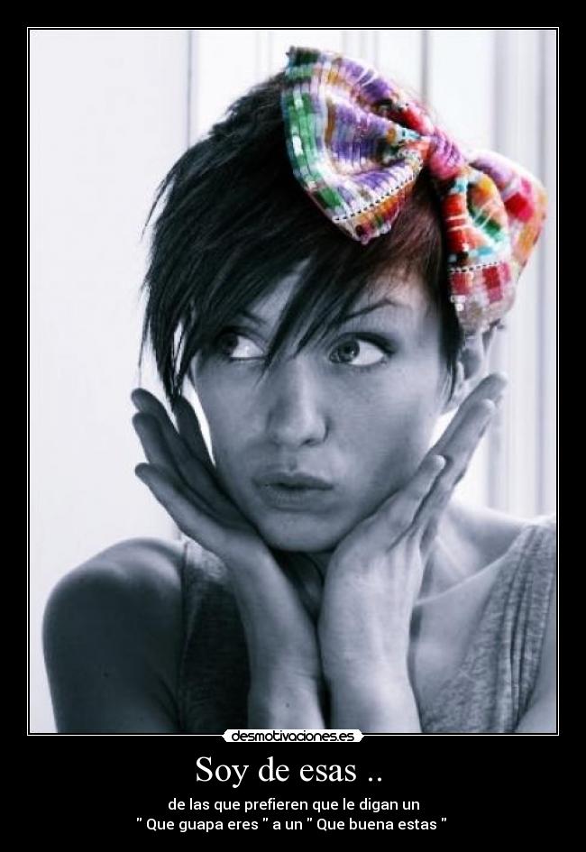 Soy de esas ..  - 